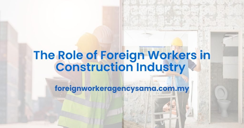 The Role of Foreign Workers in Construction Industry
