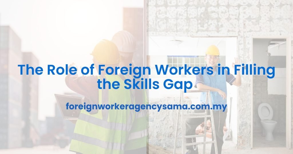 The Role of Foreign Workers in Filling the Skills Gap