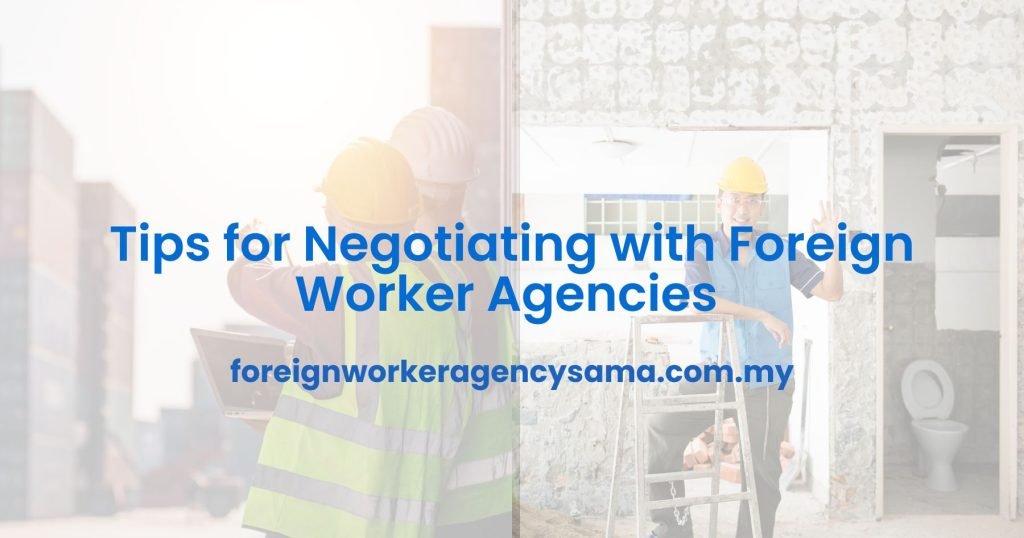 Tips for Negotiating with Foreign Worker Agencies